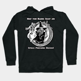 Keep Your Blades Sharp and Spells Prepared Heroes! Hoodie